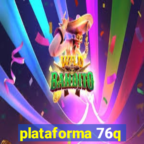 plataforma 76q